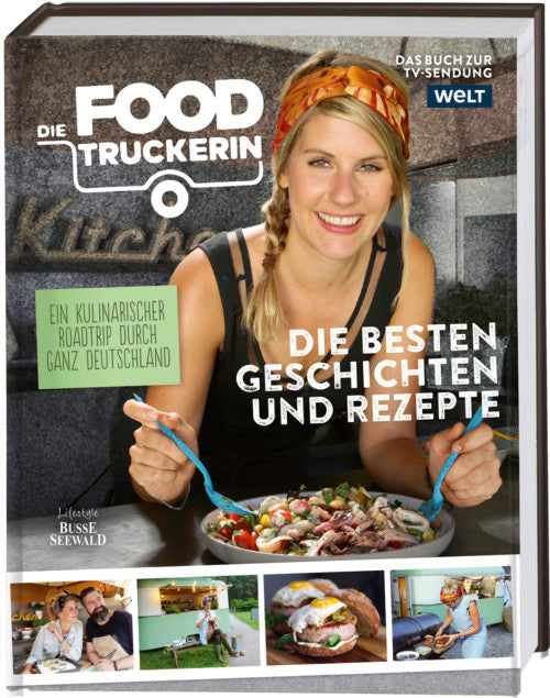 Die Foodtruckerin: Ein kulinarischer Roadtrip durch ganz Deutschland